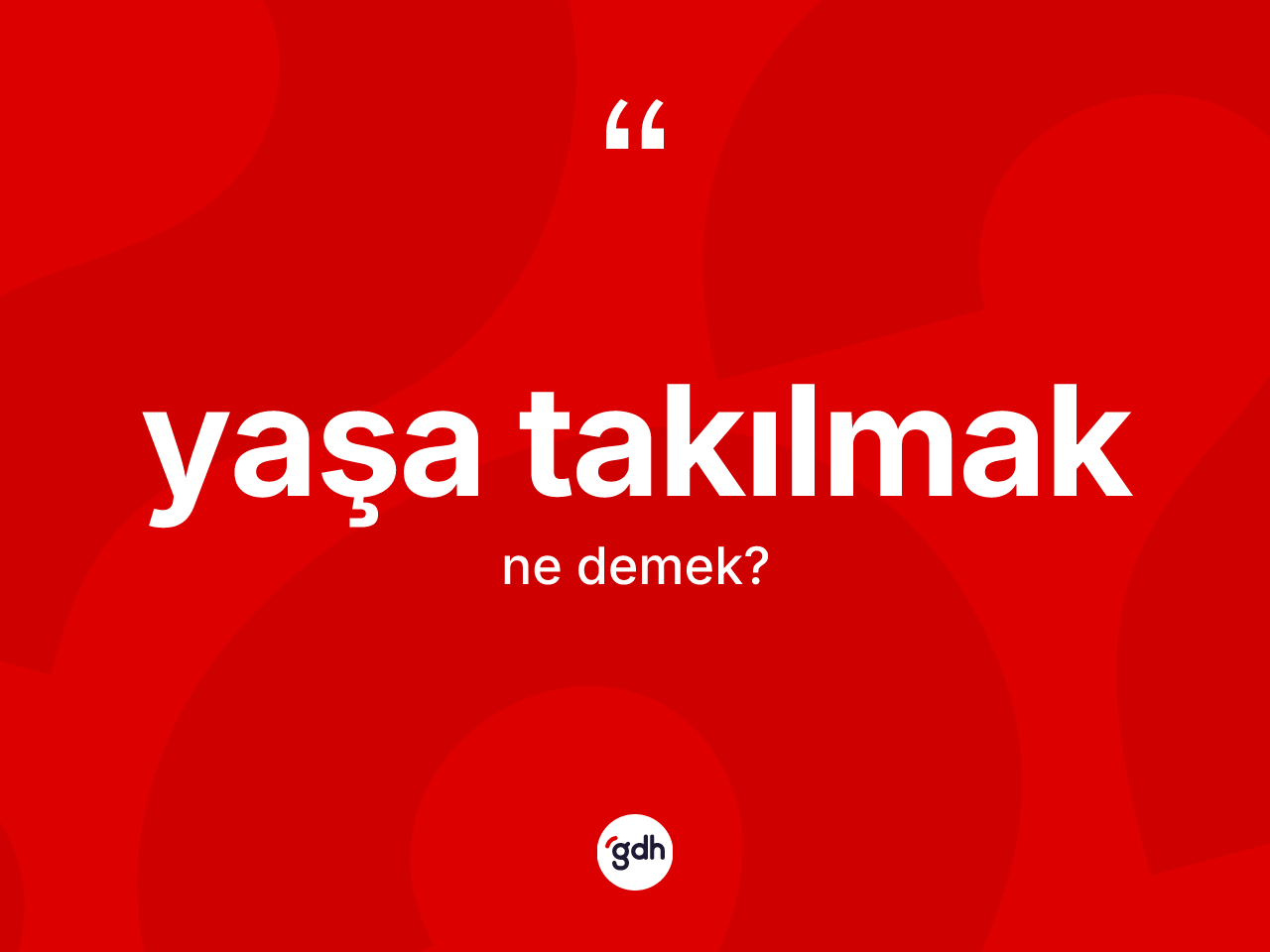 Yaşa takılmak ifadesinin anlamı nedir? Yaşa takılmak sözünün TDK anlamı nedir?