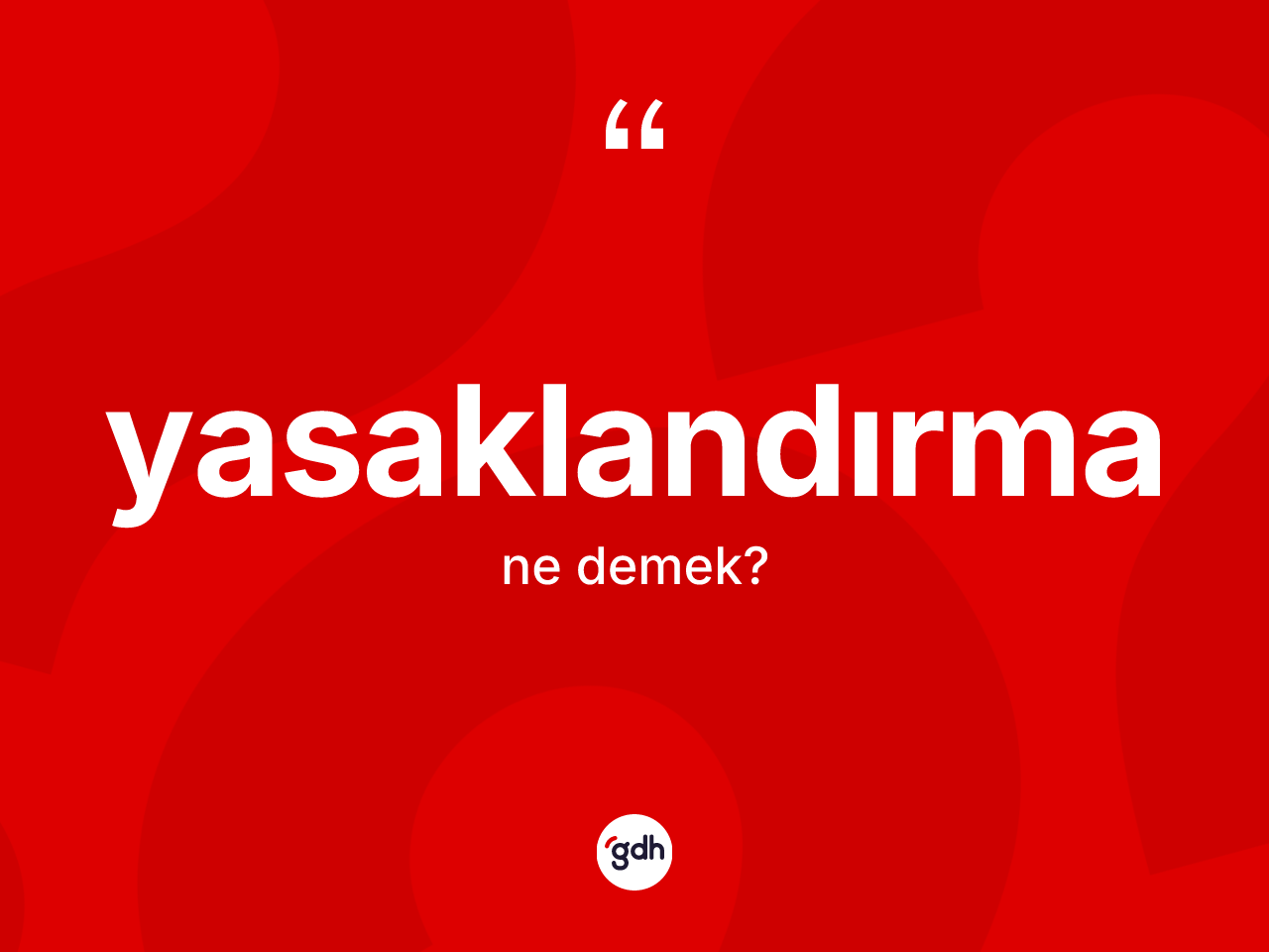 Yasaklandırma kelimesinin tanımı nedir? Yasaklandırma kelimesinin kaç farklı anlamı var?