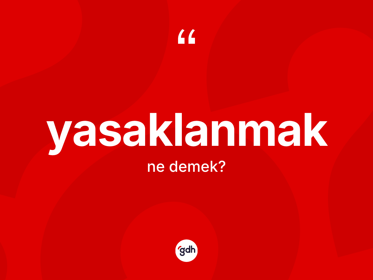 Yasaklanmak kelimesinin sözlükteki tanımı nedir? Yasaklanmağın TDK'ya göre anlamı nedir?