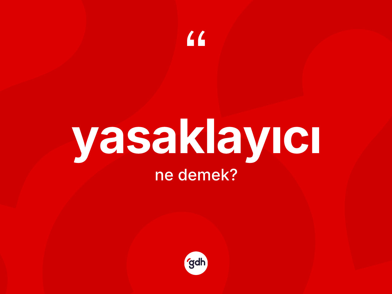 Yasaklayıcı kelimesinin sözlükteki tanımı nedir? Yasaklayıcının TDK'ya göre anlamı nedir?