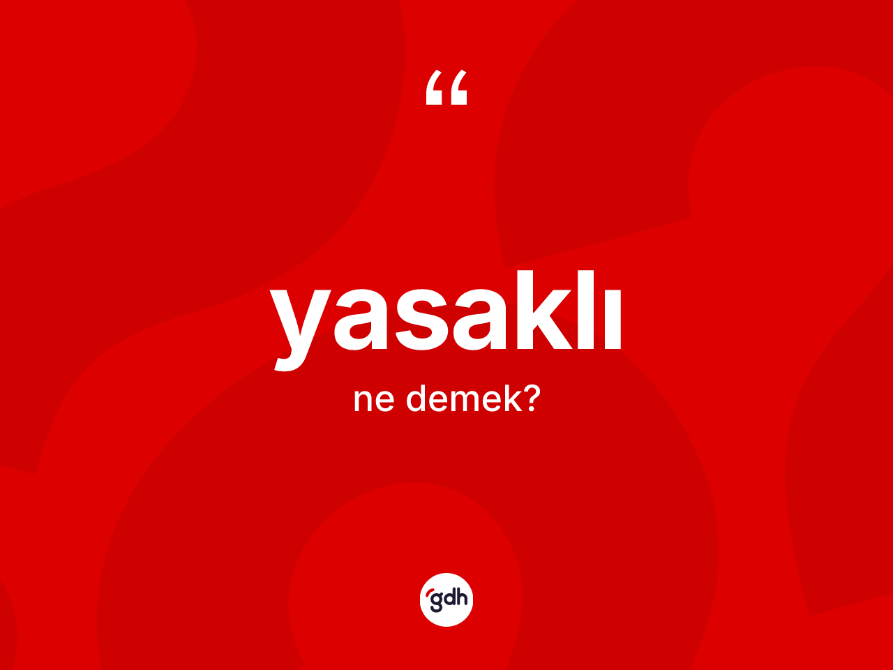 Yasaklı kelimesinin anlamı nedir? Yasaklı kelimesinin TDK'ya göre açıklaması nedir?