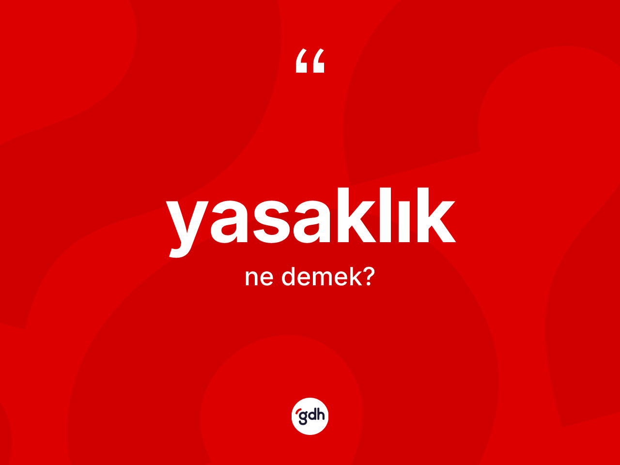 Yasaklık kelimesinin sözlükteki tanımı nedir? Yasaklığın halk arasındaki kullanımı nasıldır?