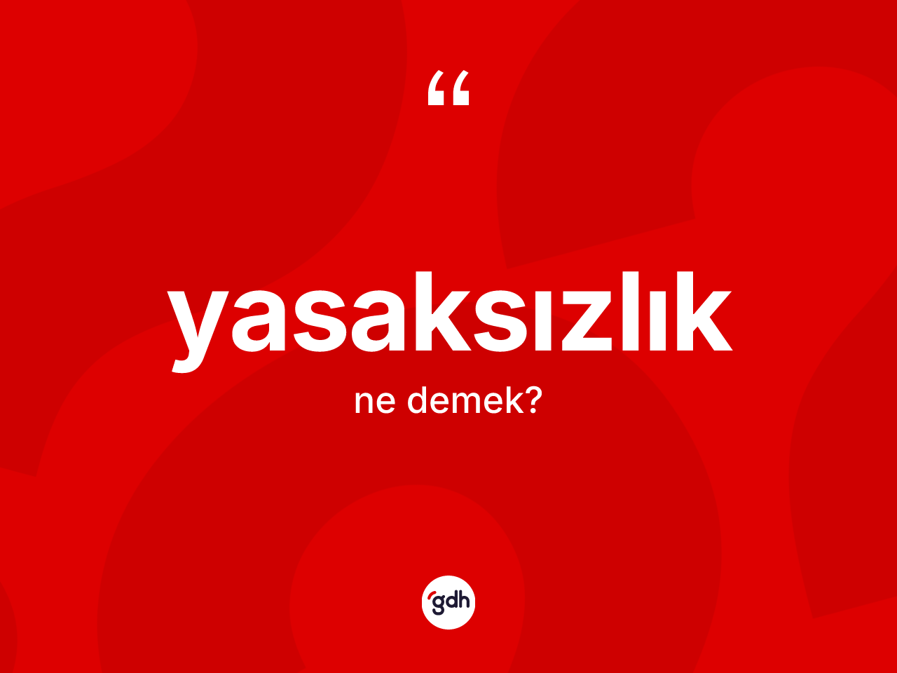 Yasaksızlık nedir? Yasaksızlık kelimesinin TDK'ya göre açıklaması nedir?