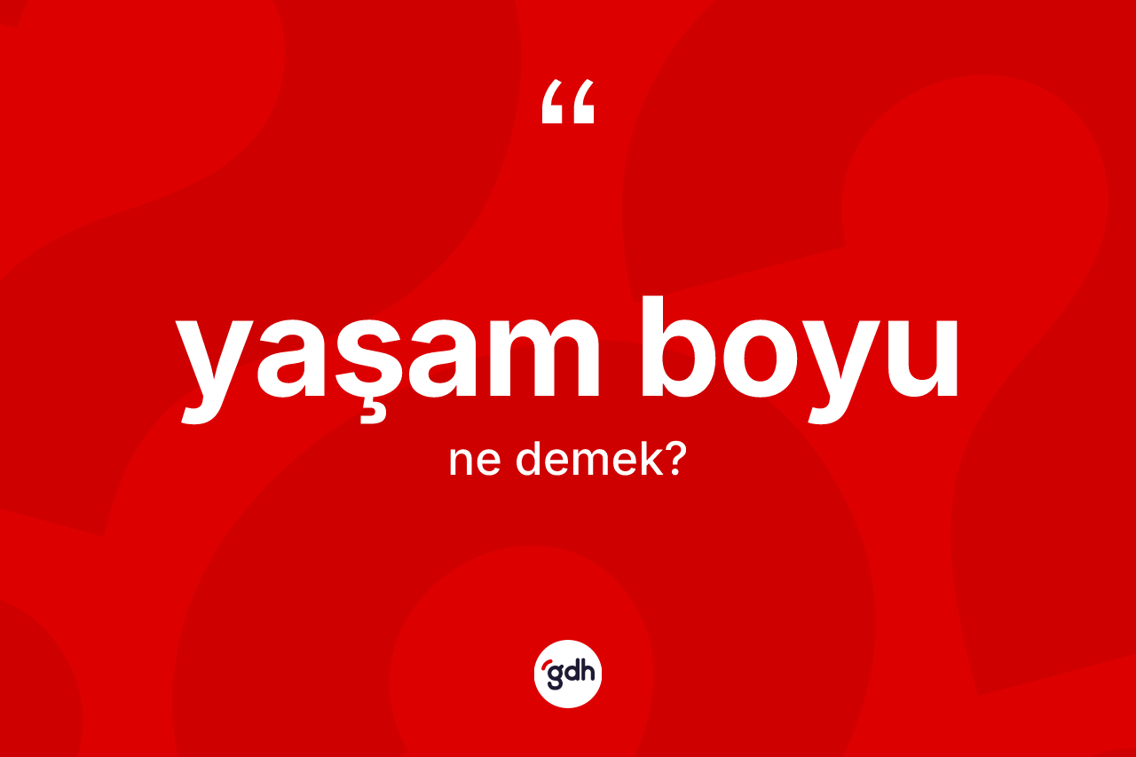 Yaşam boyu kelimesi nedir? Yaşam boyunun kısaca tanımı nedir?