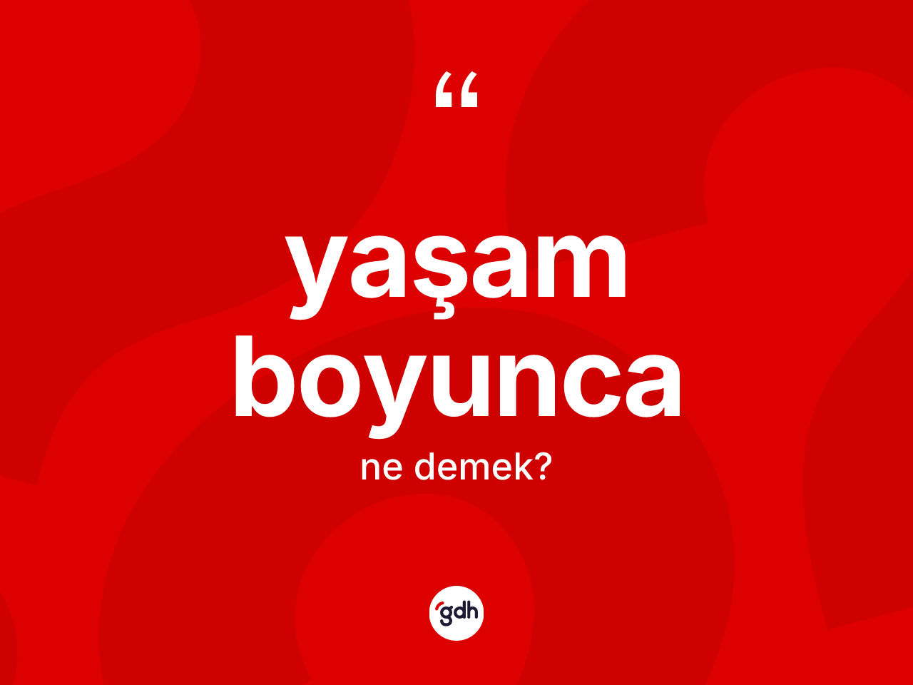 Yaşam boyunca kelimesi ne anlama gelir? Yaşam boyuncanın kısaca tanımı nedir?
