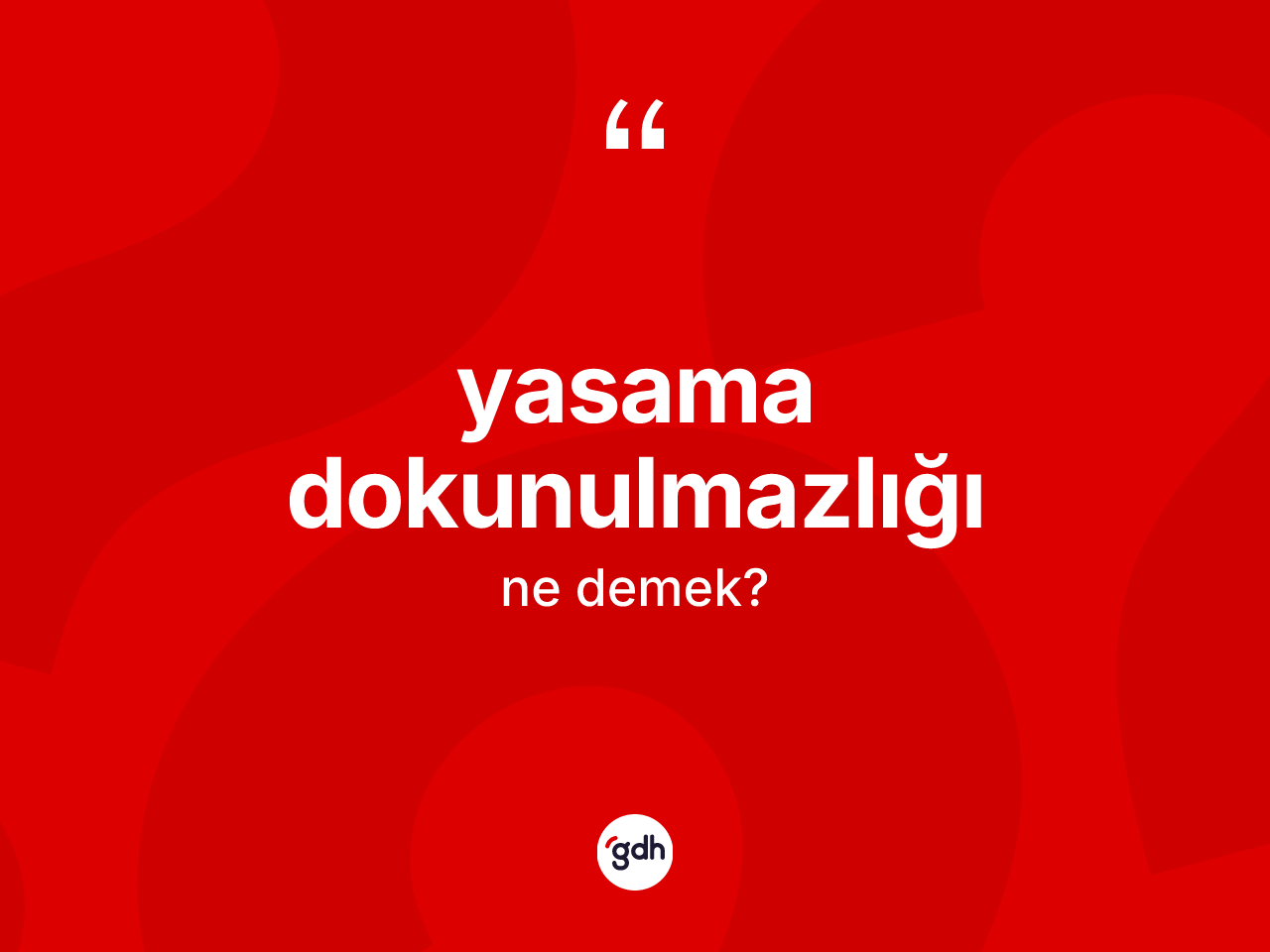 Yasama dokunulmazlığı kelimesi ne anlama gelir? Yasama dokunulmazlığının sözlükteki anlamı nedir?