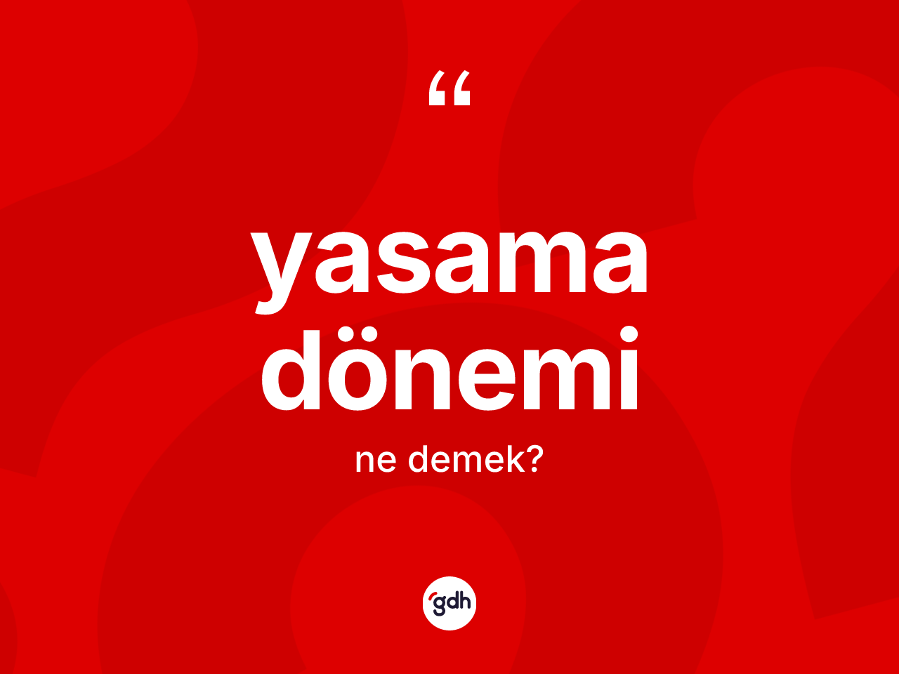 Yasama dönemi kelimesinin tanımı nedir? Yasama dönemi kelimesinin kaç farklı anlamı var?