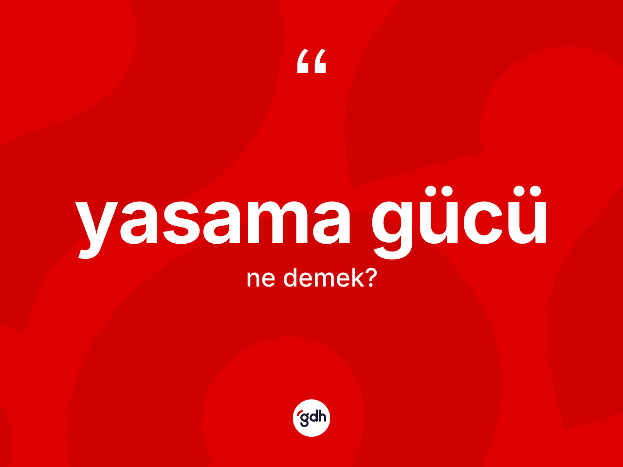 Yasama gücü kelimesinin tanımı nedir? Yasama gücünün sözlükteki anlamı nedir?