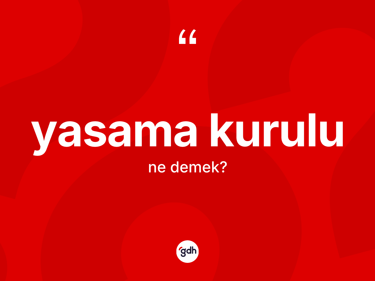 Yasama kurulu nedir? Yasama kurulunun kısaca tanımı nedir?