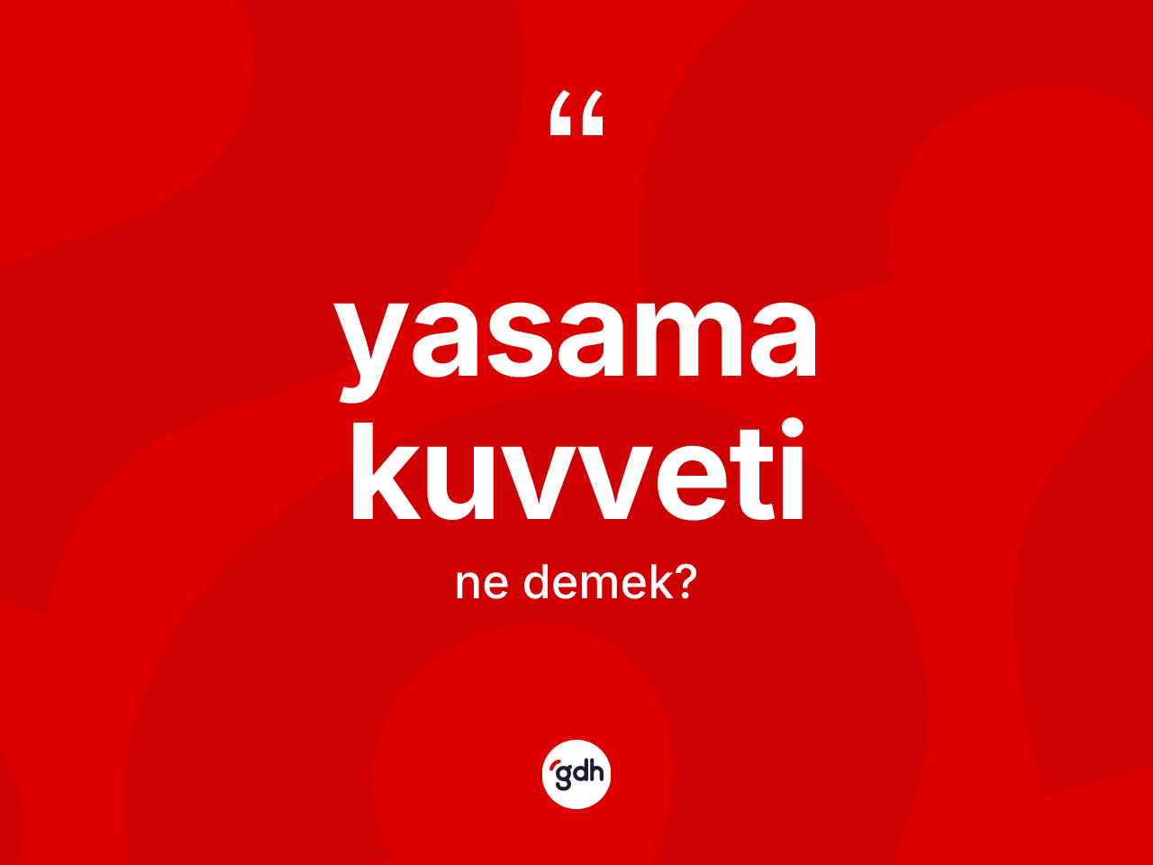 Yasama kuvveti kelimesinin sözlükteki tanımı nedir? Yasama kuvvetinin halk arasındaki kullanımı nasıldır?