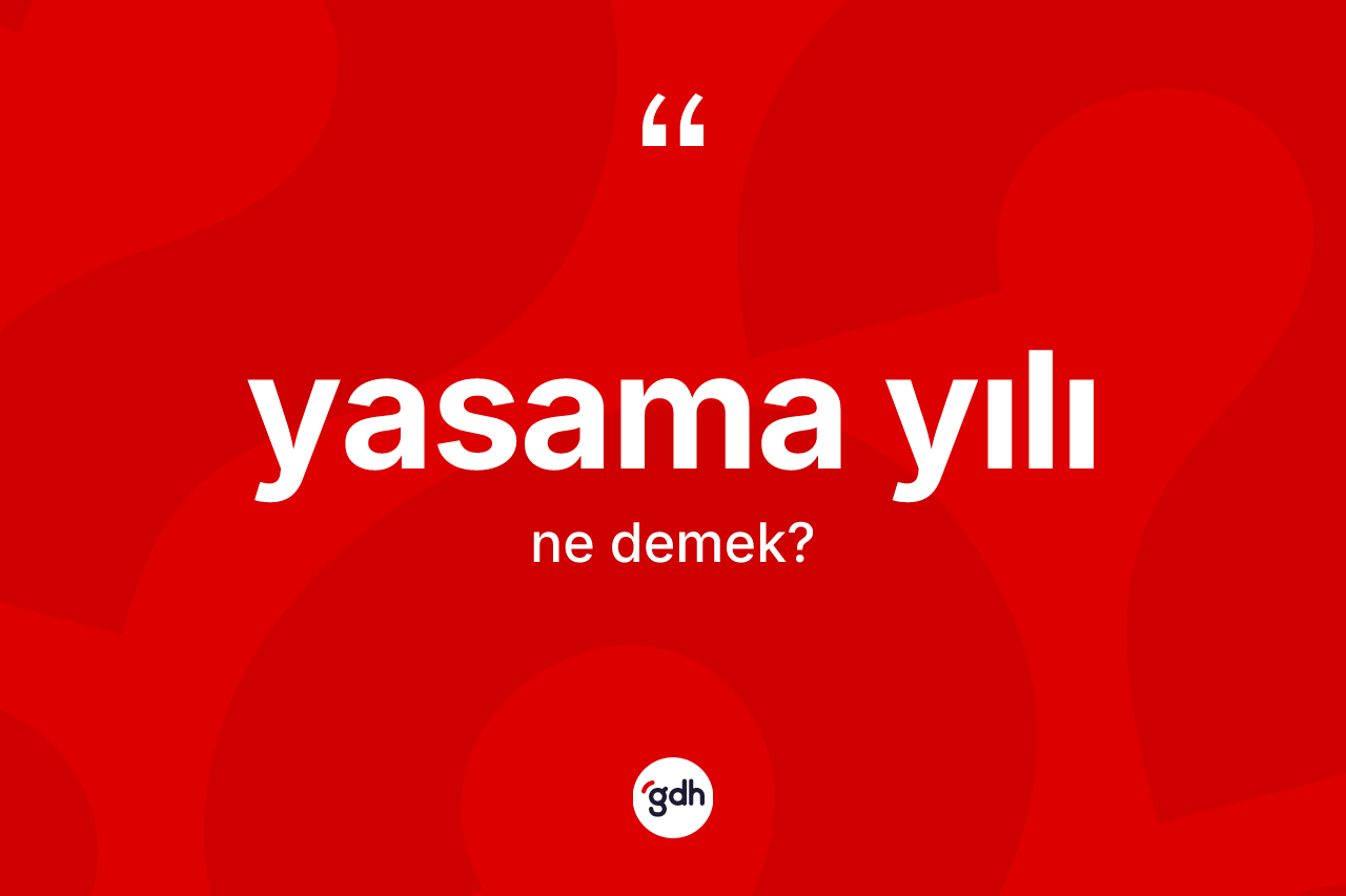 Yasama yılı ne demek? Yasama yılının sözlükteki anlamı nedir?