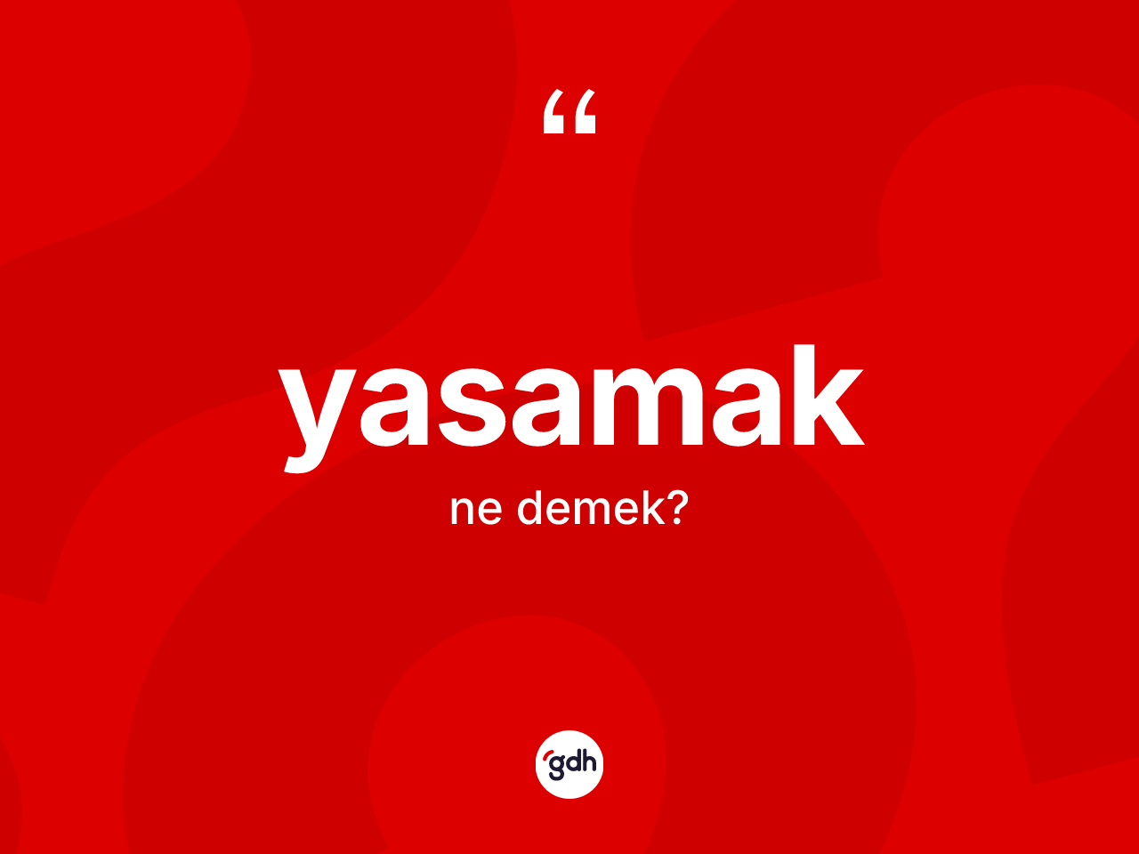 Yasamak kelimesinin anlamı nedir? Yasamağın sözlükteki anlamı nedir?