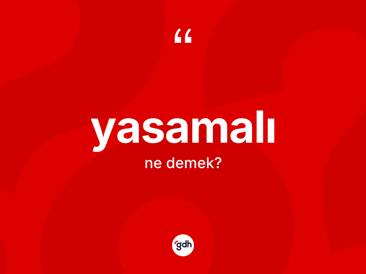 Yasamalı kelimesinin sözlükteki tanımı nedir? Yasamalı kelimesinin kaç farklı anlamı var?