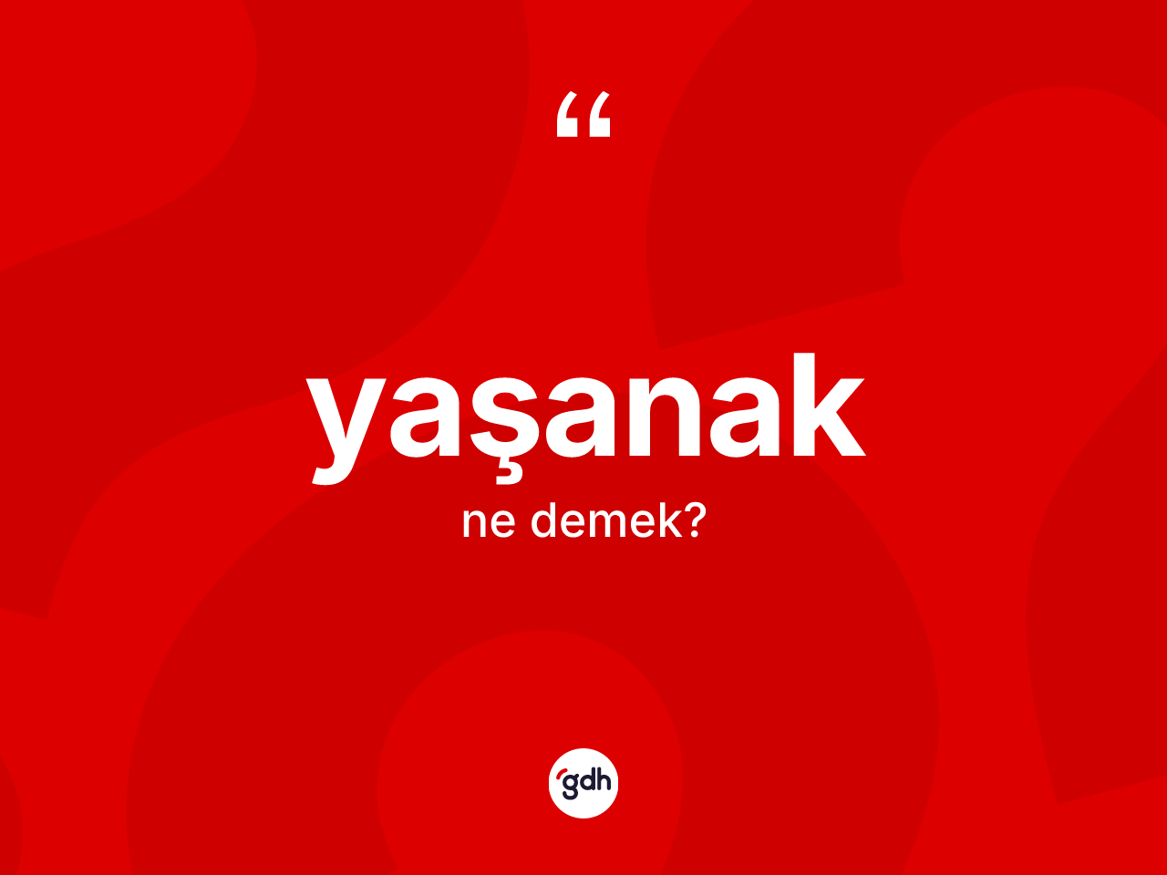 Yaşanak nedir? Yaşanağın TDK'ya göre anlamı nedir?
