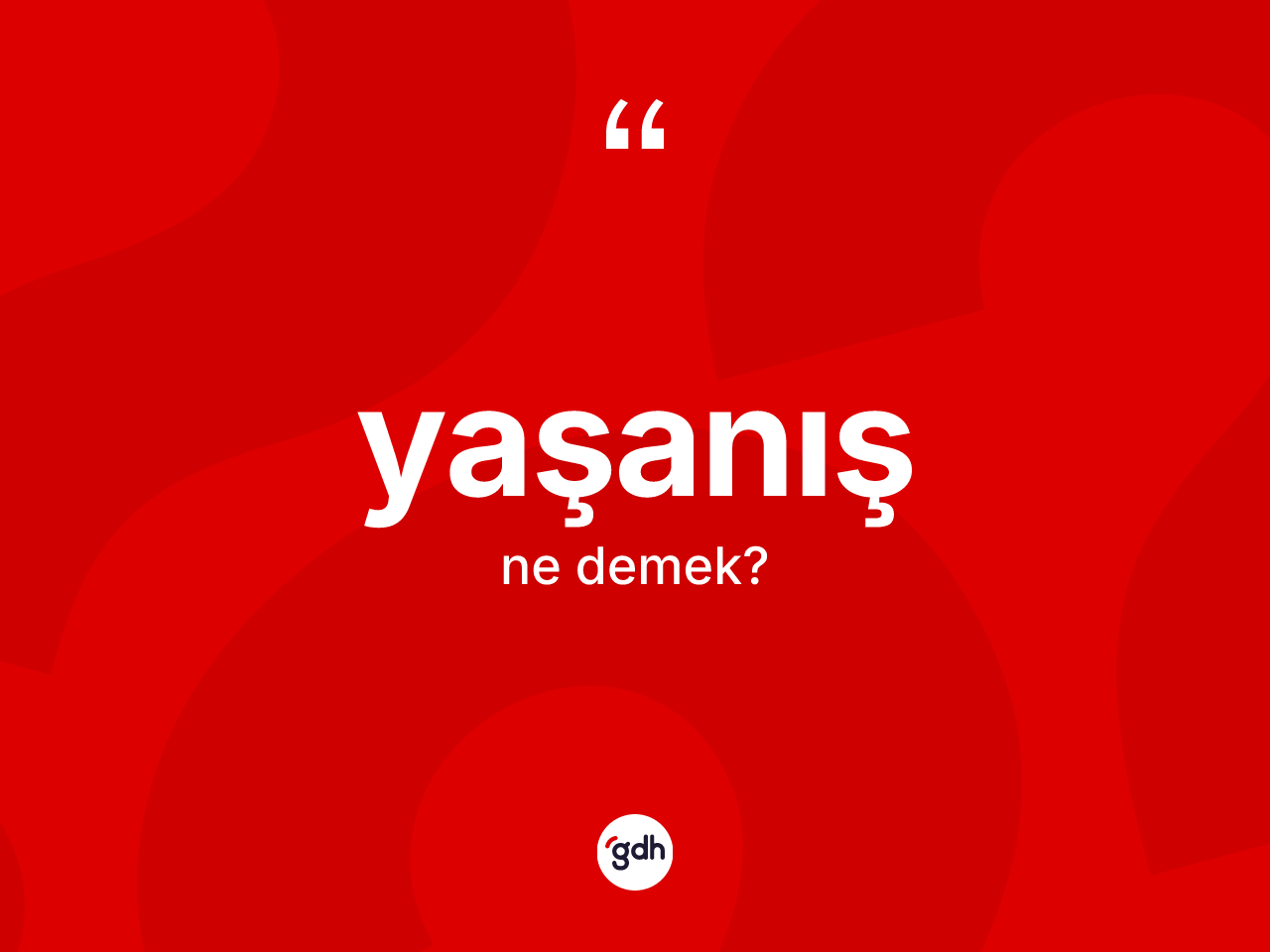 Yaşanış kelimesi ne anlama gelir? Yaşanışın TDK'ya göre anlamı nedir?