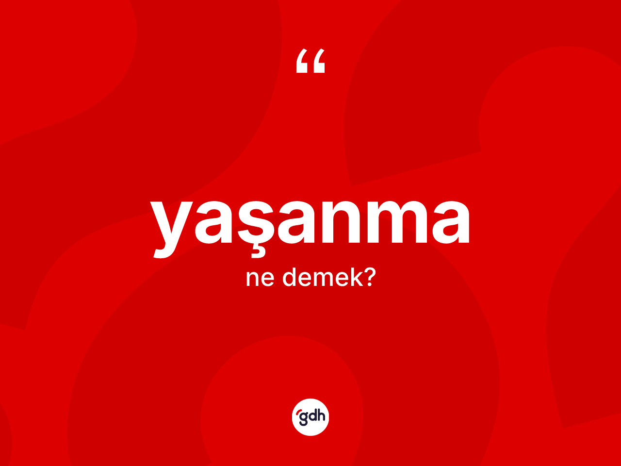 Yaşanma ne anlama gelir? Yaşanmanın halk arasındaki kullanımı nasıldır?