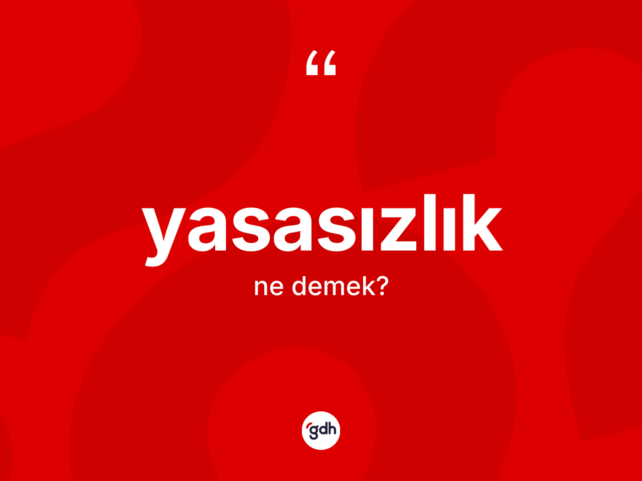 Yasasızlık kelimesinin sözlükteki tanımı nedir? Yasasızlığın TDK'ya göre anlamı nedir?