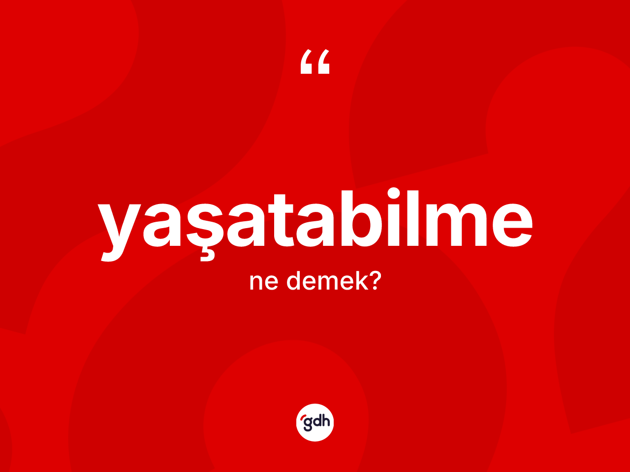 Yaşatabilme kelimesinin tanımı nedir? Yaşatabilmenin kısaca tanımı nedir?