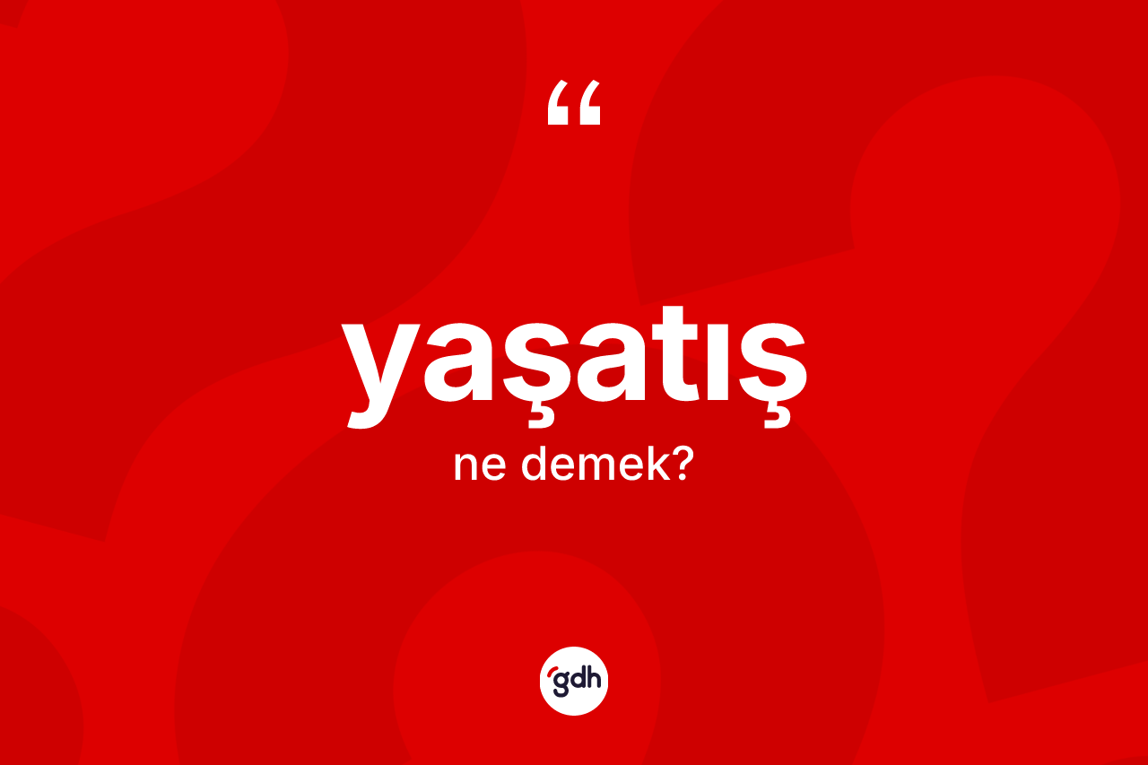 Yaşatış ne anlama gelir? Yaşatışın TDK'ya göre anlamı nedir?