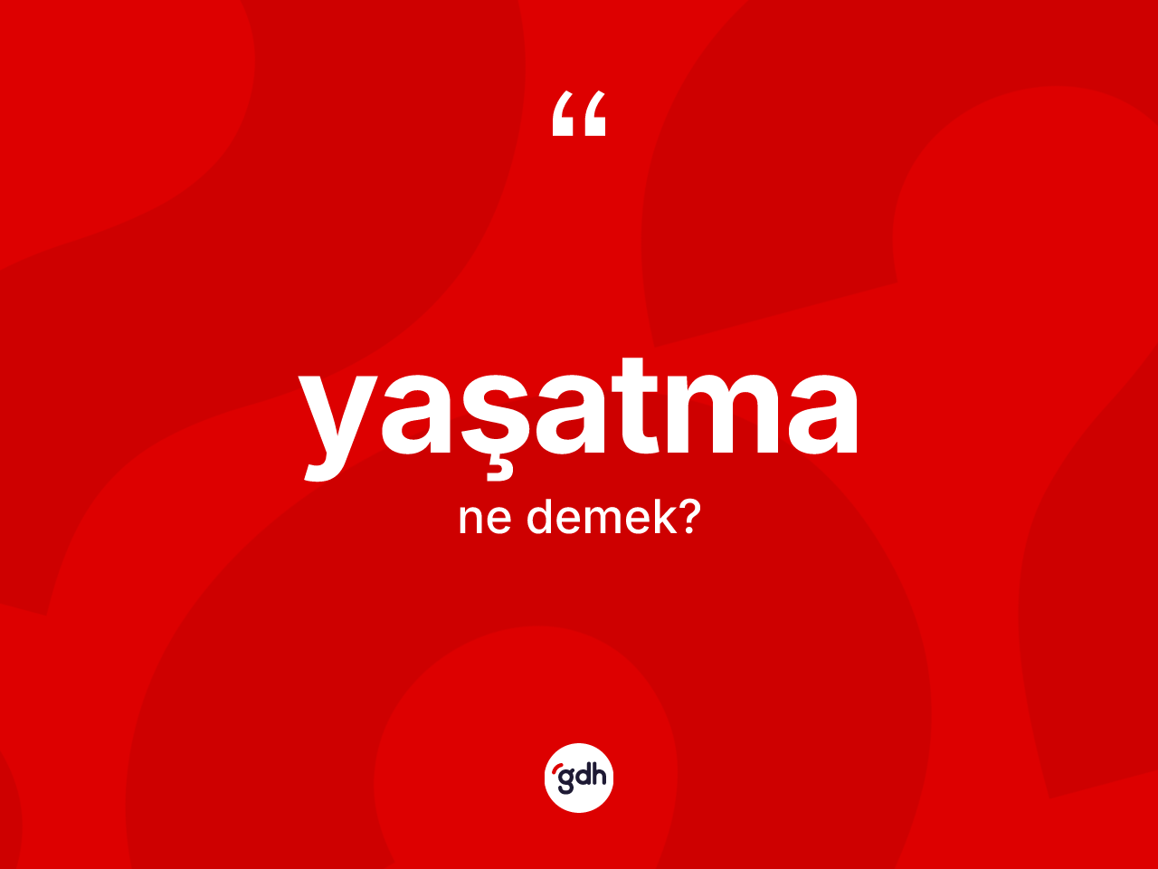 Yaşatma kelimesinin anlamı nedir? Yaşatma kelimesinin özellikleri nelerdir?