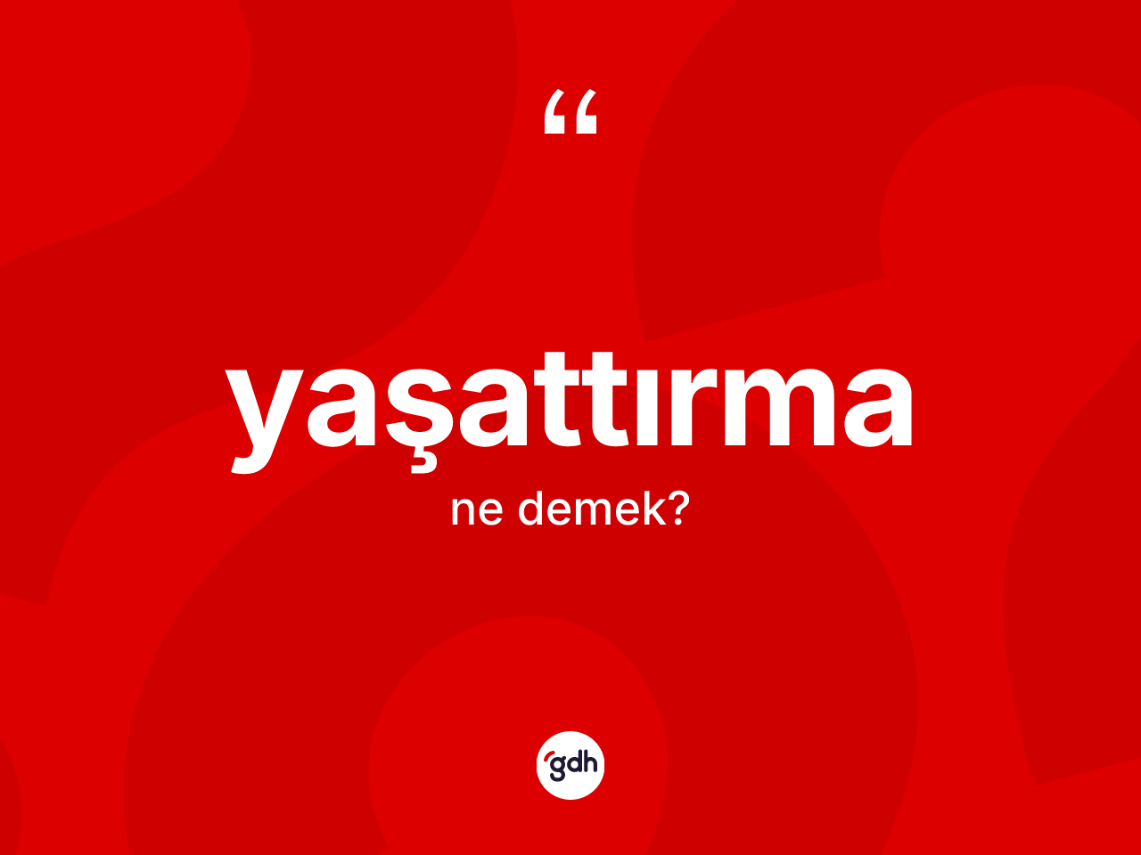 Yaşattırma kelimesinin sözlükteki tanımı nedir? Yaşattırmanın kısaca tanımı nedir?