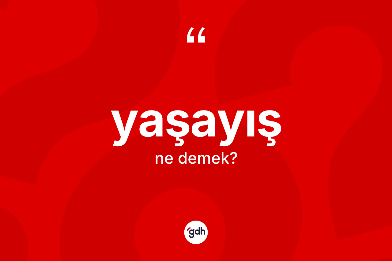 Yaşayış kelimesinin tanımı nedir?
