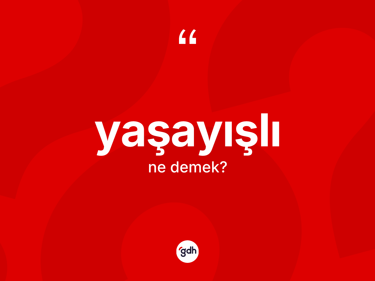 Yaşayışlı kelimesi nedir? Yaşayışlı kelimesinin özellikleri nelerdir?