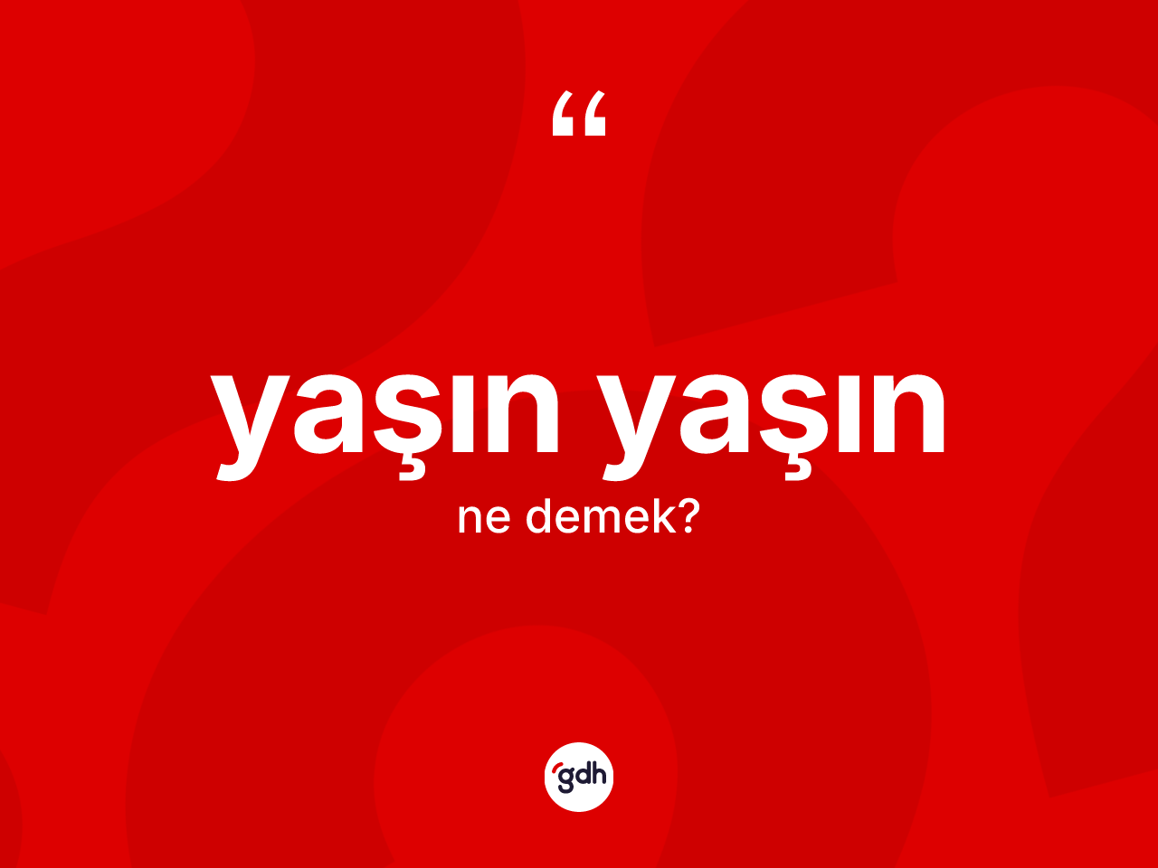 Yaşın yaşın kelimesinin tanımı nedir? Yaşın yaşın kelimesinin özellikleri nelerdir?
