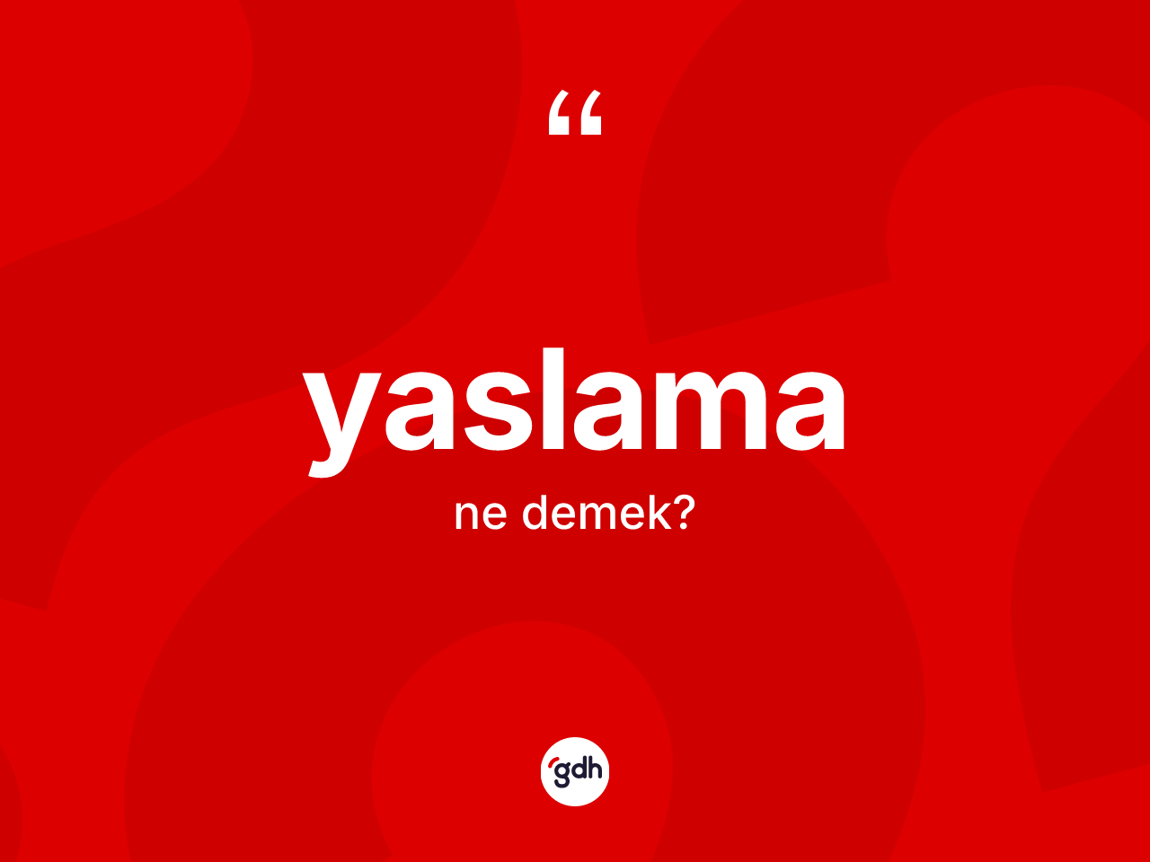 Yaslama ne demek? Yaslama kelimesinin TDK'ya göre açıklaması nedir?