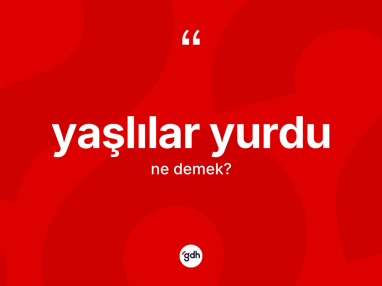 Yaşlılar yurdu kelimesinin sözlükteki tanımı nedir? Yaşlılar yurdunun TDK'ya göre anlamı nedir?
