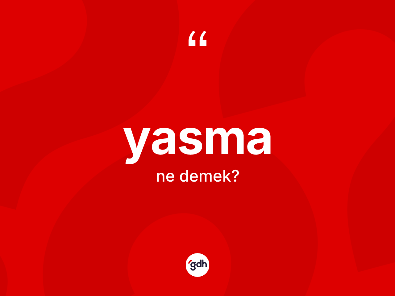 Yasma kelimesinin anlamı nedir? Yasmanın sözlükteki anlamı nedir?