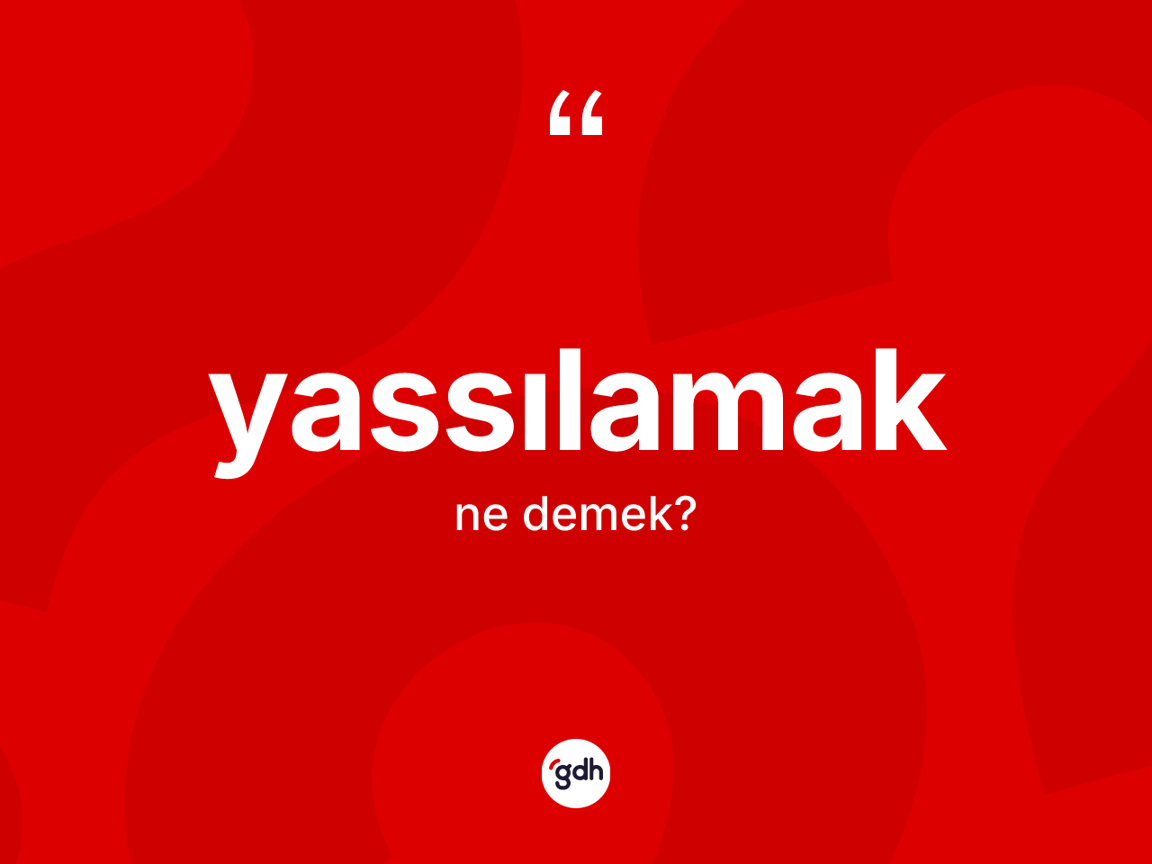Yassılamak nedir? Yassılamağın TDK'ya göre anlamı nedir?
