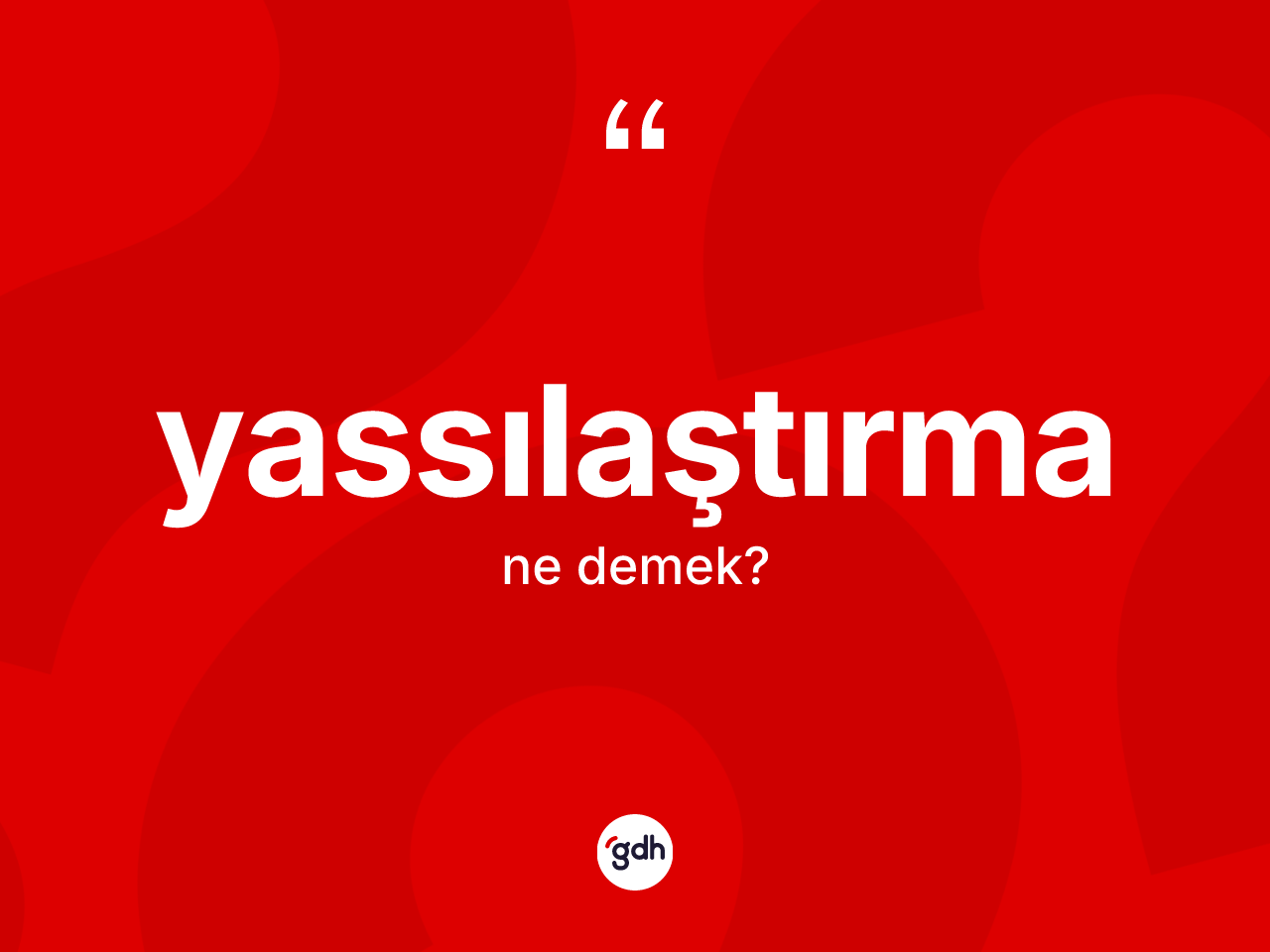 Yassılaştırma kelimesinin anlamı nedir? Yassılaştırma kelimesinin TDK anlamı nedir?