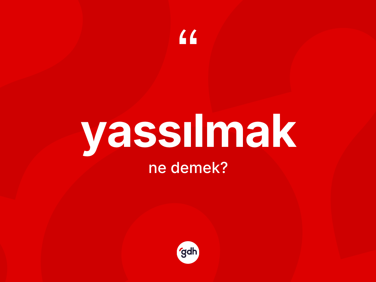 Yassılmak kelimesinin anlamı nedir? Yassılmak kelimesinin TDK'ya göre açıklaması nedir?