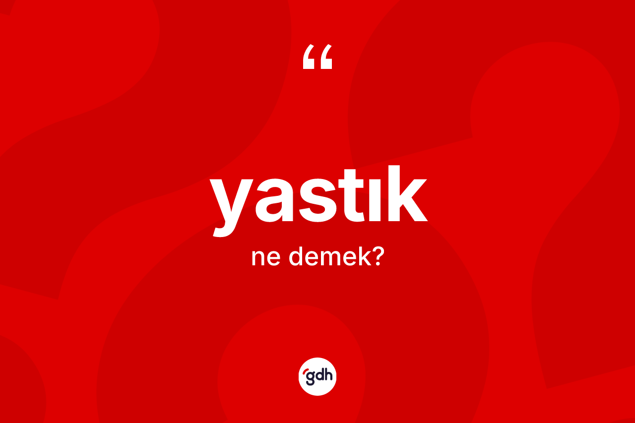 Yastık kelimesi ne demek?
