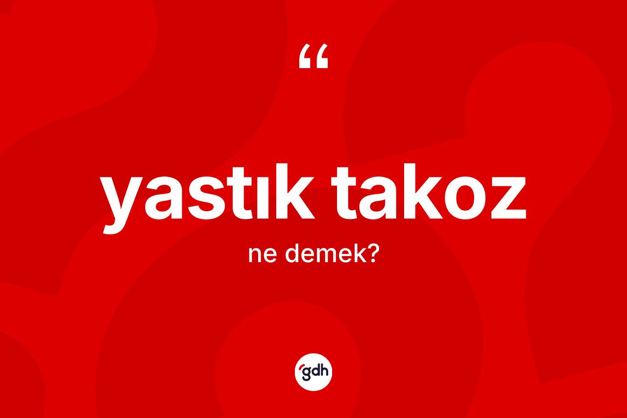 Yastık takoz kelimesinin sözlükteki tanımı nedir?