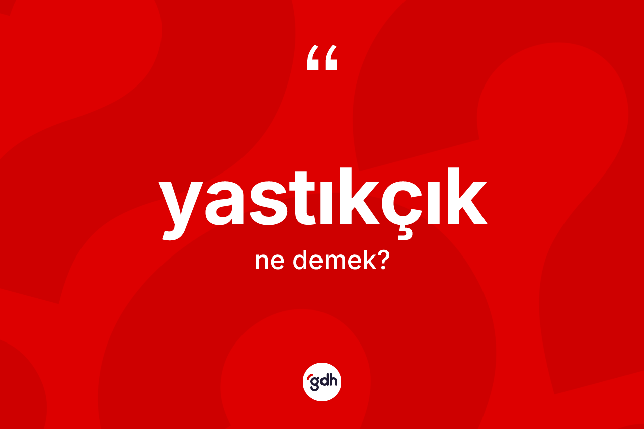 Yastıkçık kelimesinin sözlükteki tanımı nedir? Yastıkçığın TDK'ya göre anlamı nedir?