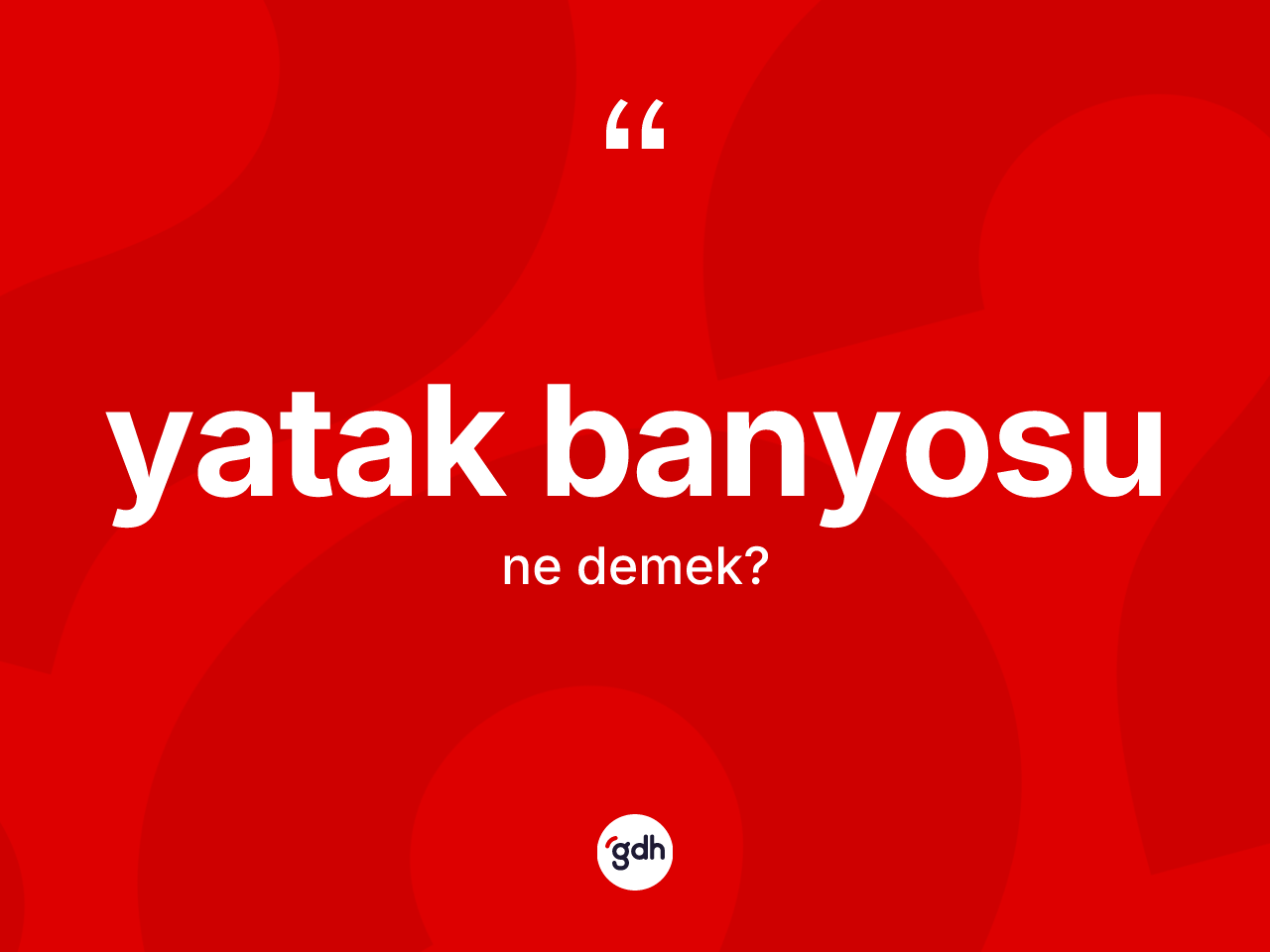 Yatak banyosu kelimesinin anlamı nedir? Yatak banyosunun TDK'ya göre anlamı nedir?
