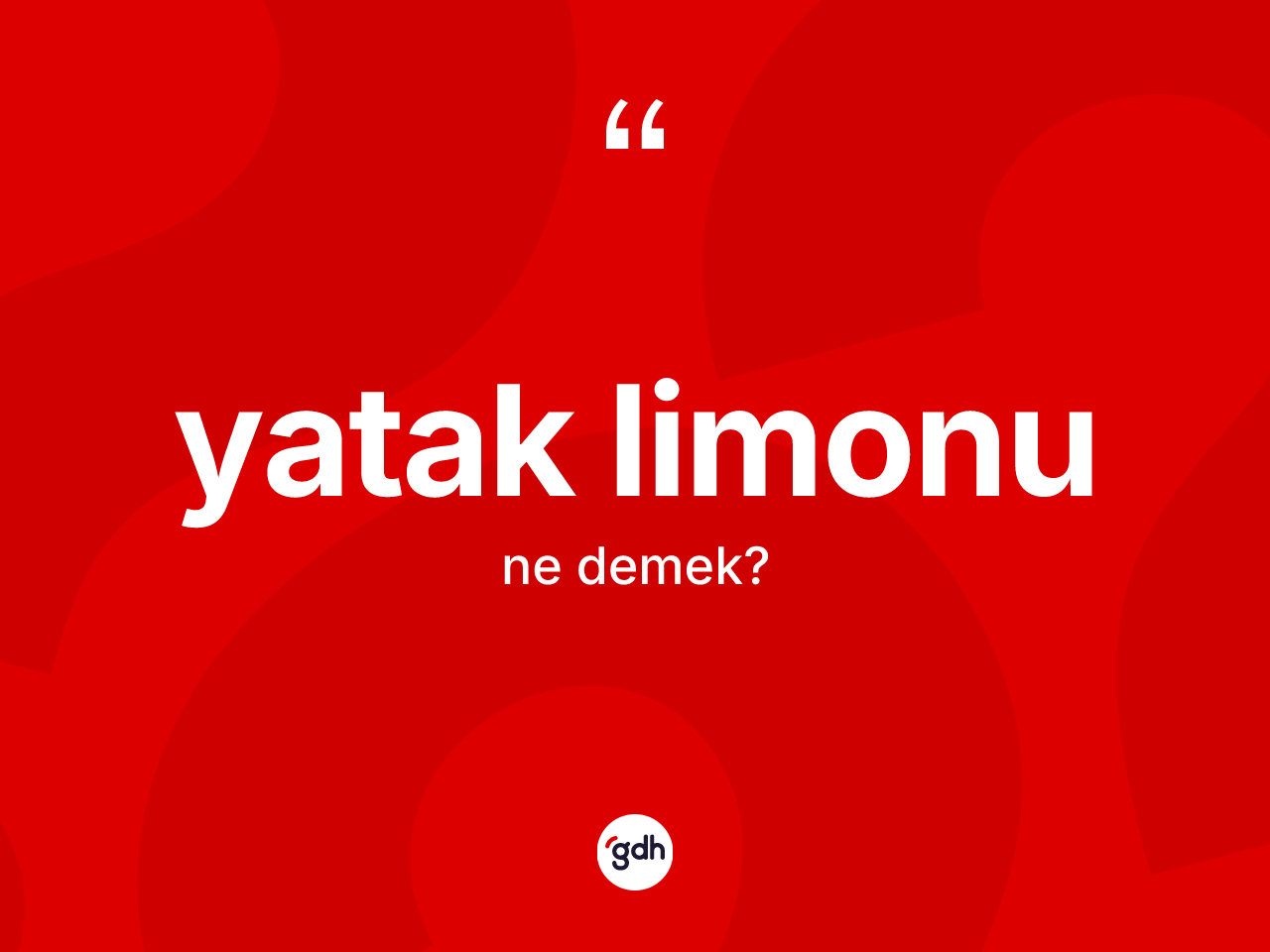 Yatak limonu ne anlama gelir? Yatak limonunun TDK'ya göre anlamı nedir?