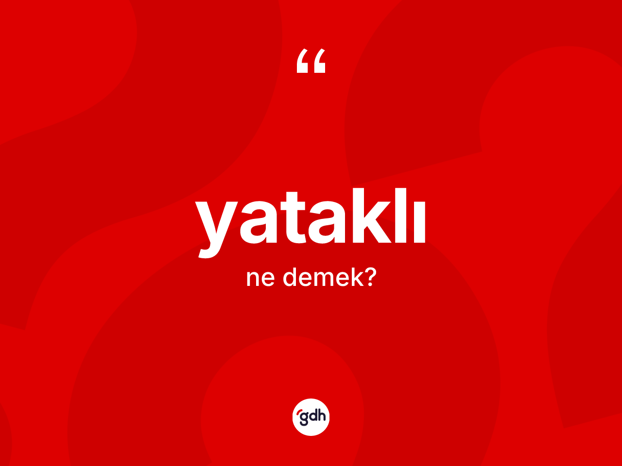 Yataklı nedir? Yataklının sözlükteki anlamı nedir?