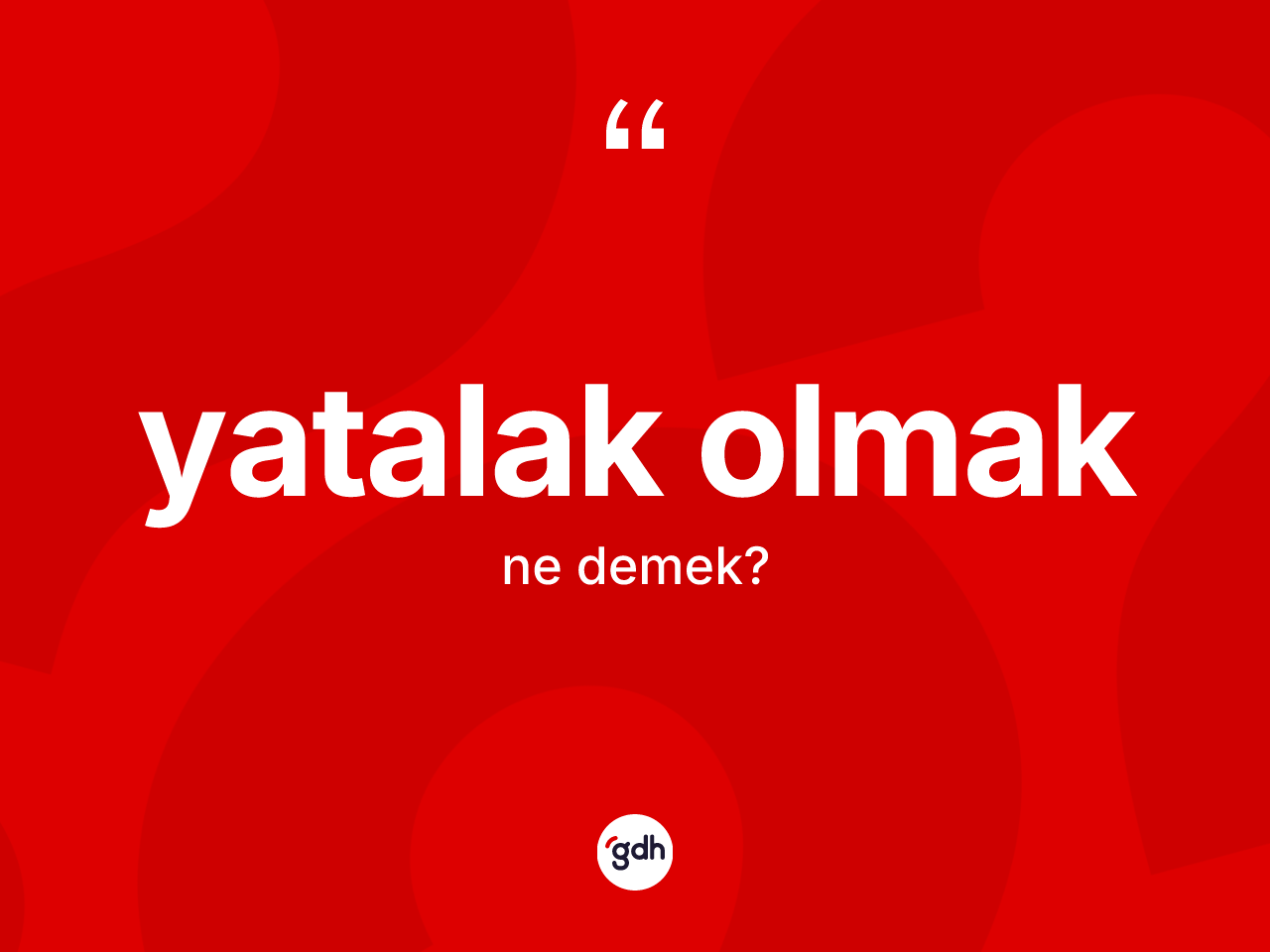 Yatalak olmak ne demektir? Yatalak olmak ifadesinin TDK tanımı nedir?