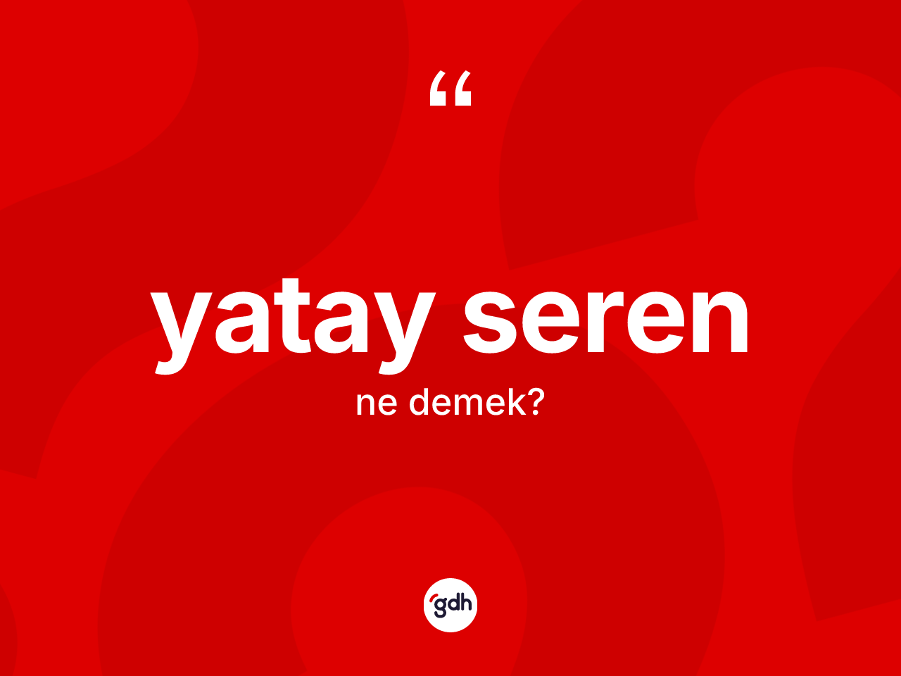 Yatay seren kelimesinin anlamı nedir? Yatay seren kelimesinin özellikleri nelerdir?