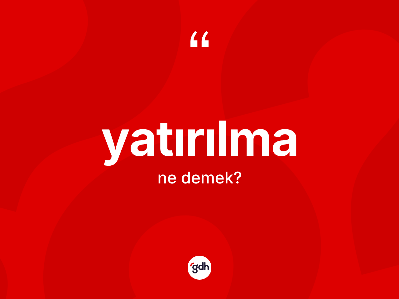 Yatırılma kelimesinin tanımı nedir? Yatırılma kelimesinin TDK'ya göre açıklaması nedir?