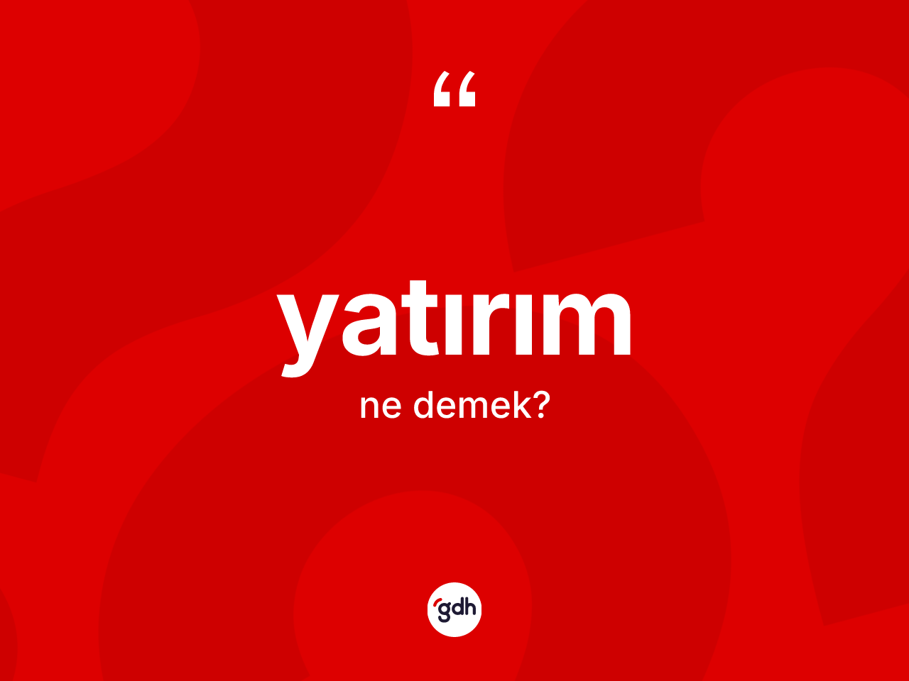 Yatırım nedir? Yatırımın sözlükteki anlamı nedir?