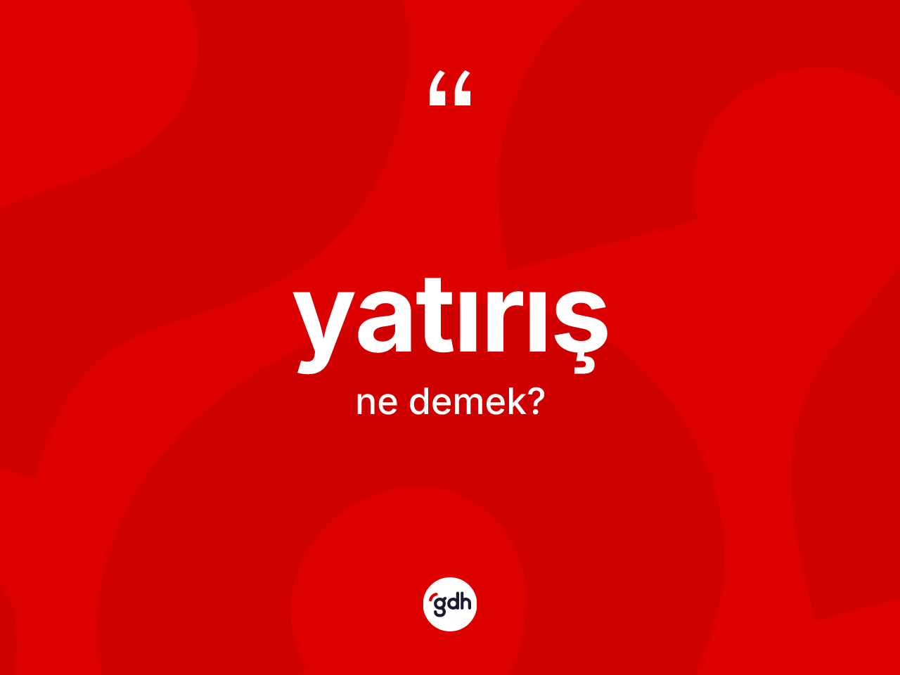 Yatırış nedir? Yatırışın TDK'ya göre anlamı nedir?