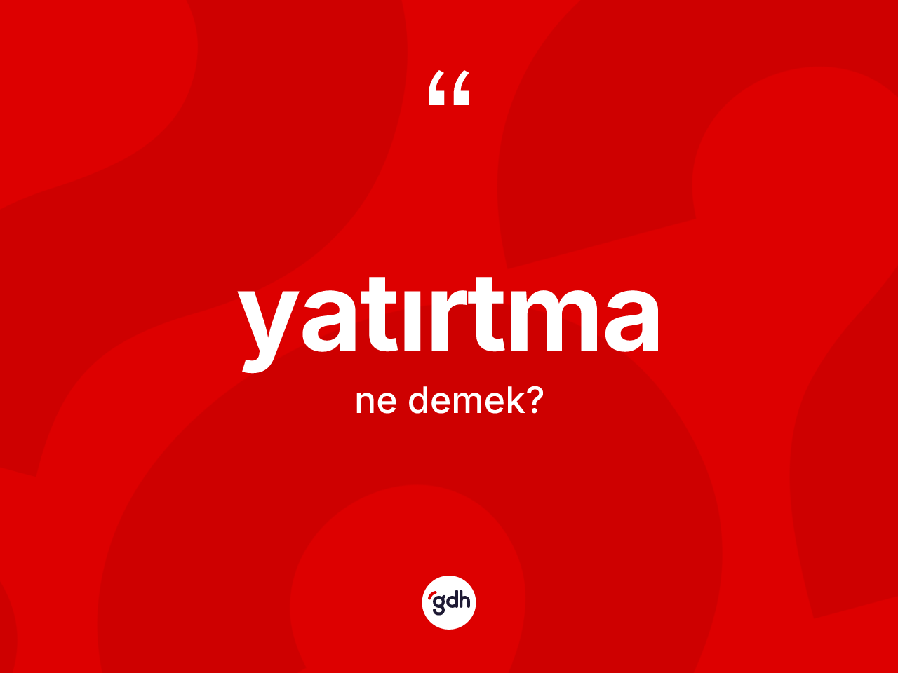 Yatırtma kelimesi nedir? Yatırtma kelimesinin TDK'ya göre açıklaması nedir?