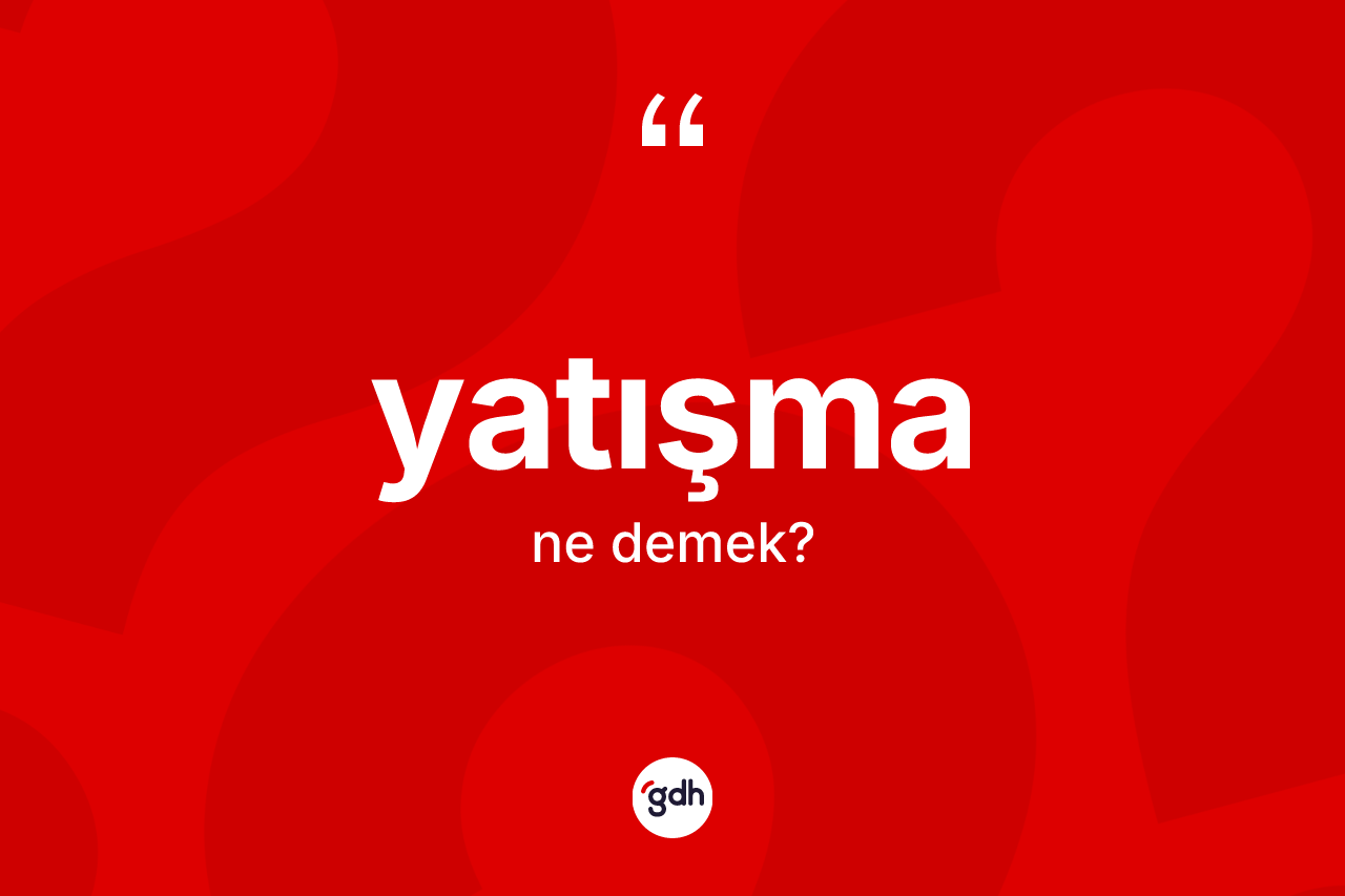 Yatışma kelimesinin sözlükteki tanımı nedir? Yatışmanın sözlükteki anlamı nedir?