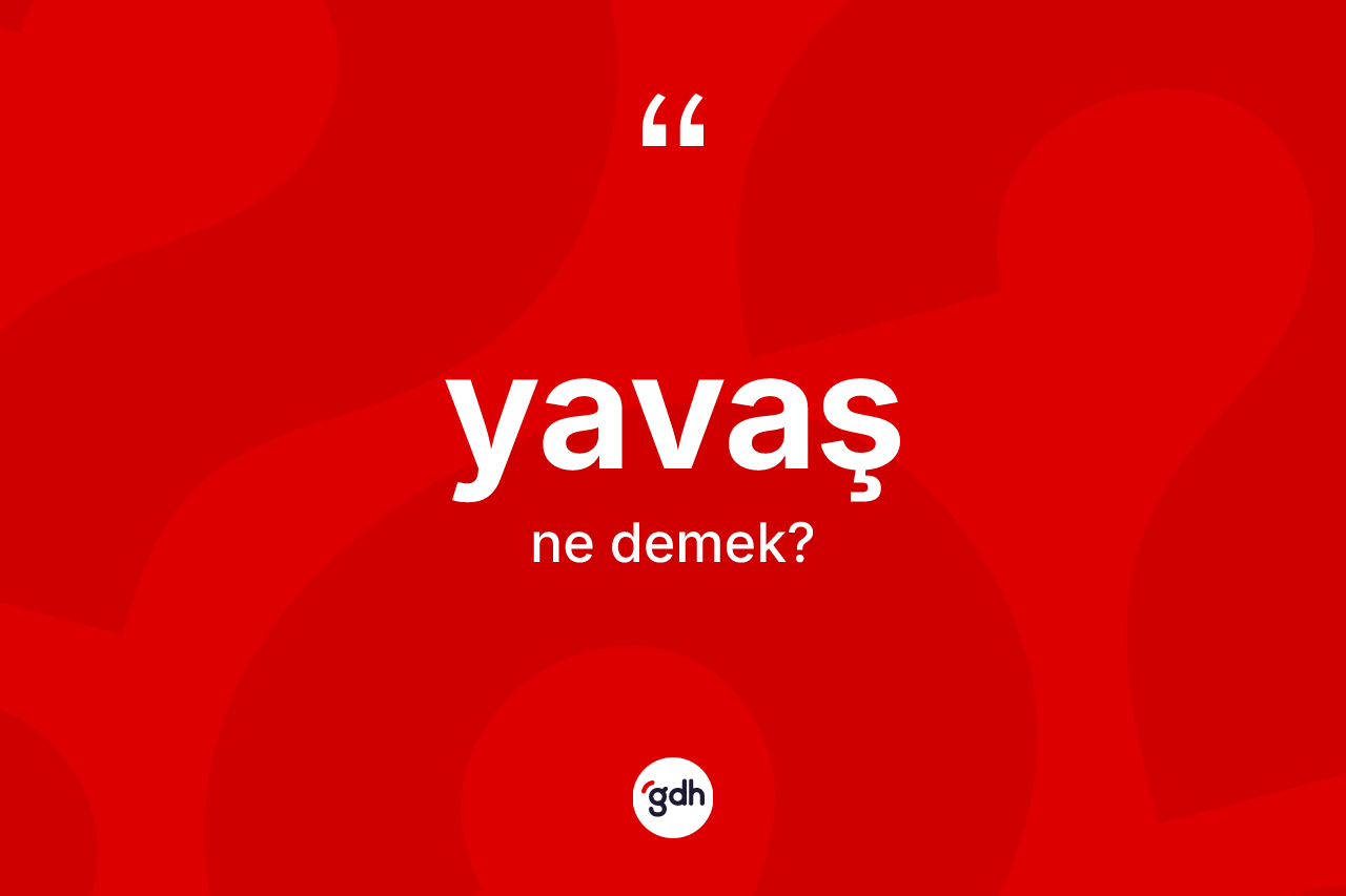 Yavaş kelimesinin sözlükteki tanımı nedir? Yavaş kelimesinin TDK anlamı nedir?