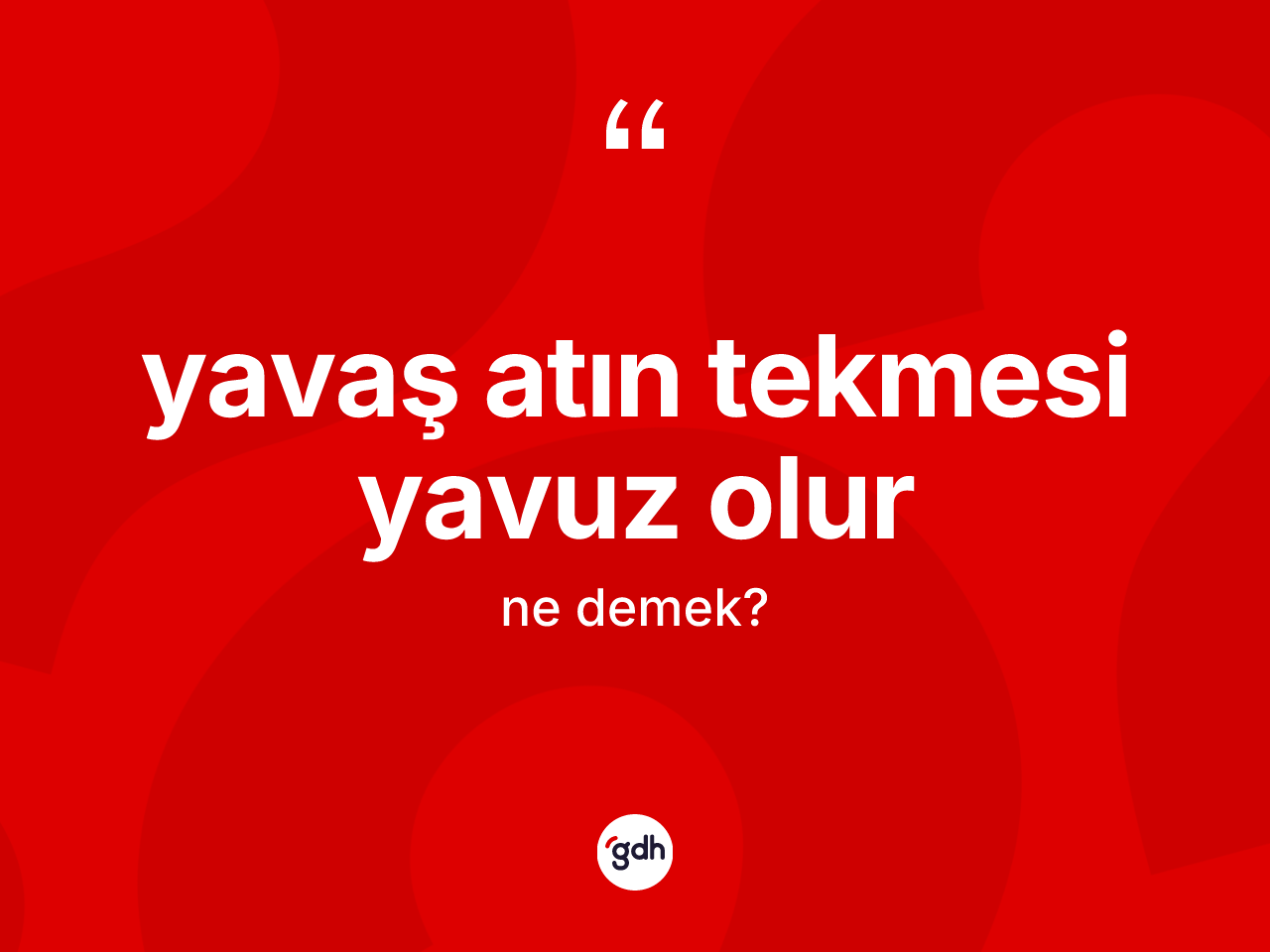 Yavaş atın tekmesi yavuz olur ifadesinin kısaca anlamı nedir? Yavaş atın tekmesi yavuz olur sözü nerede kullanılır?