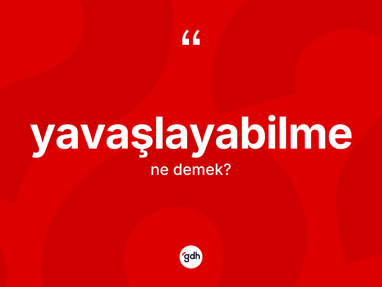 Yavaşlayabilme kelimesinin tanımı nedir? Yavaşlayabilmenin halk arasındaki kullanımı nasıldır?